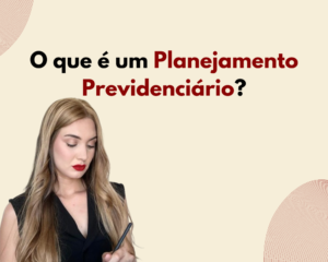 O que é um Planejamento Previdenciário?